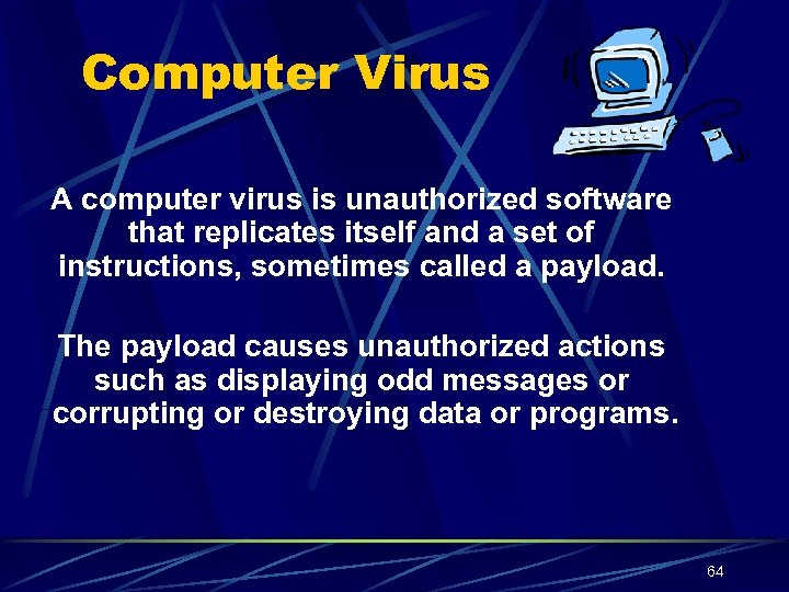 Computer Virus A computer virus is unauthorized software that replicates itself and a set