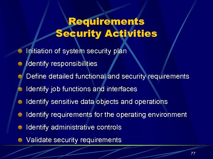 Requirements Security Activities Initiation of system security plan Identify responsibilities Define detailed functional and
