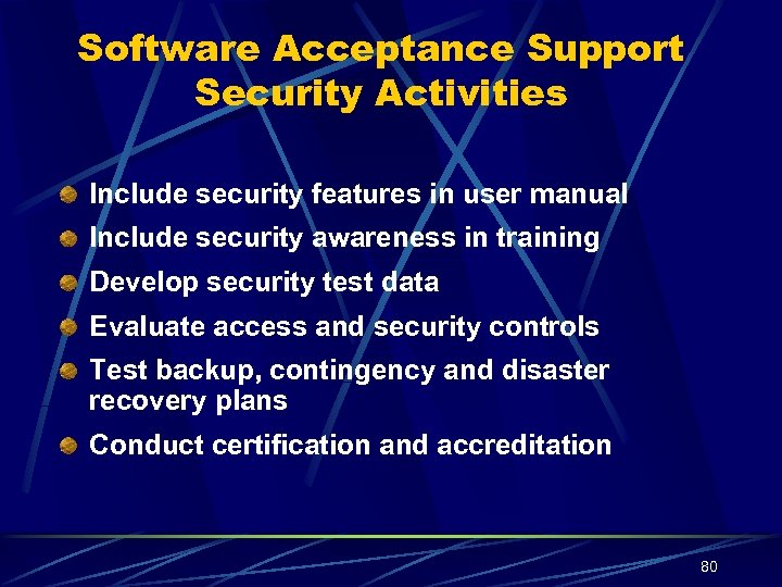 Software Acceptance Support Security Activities Include security features in user manual Include security awareness