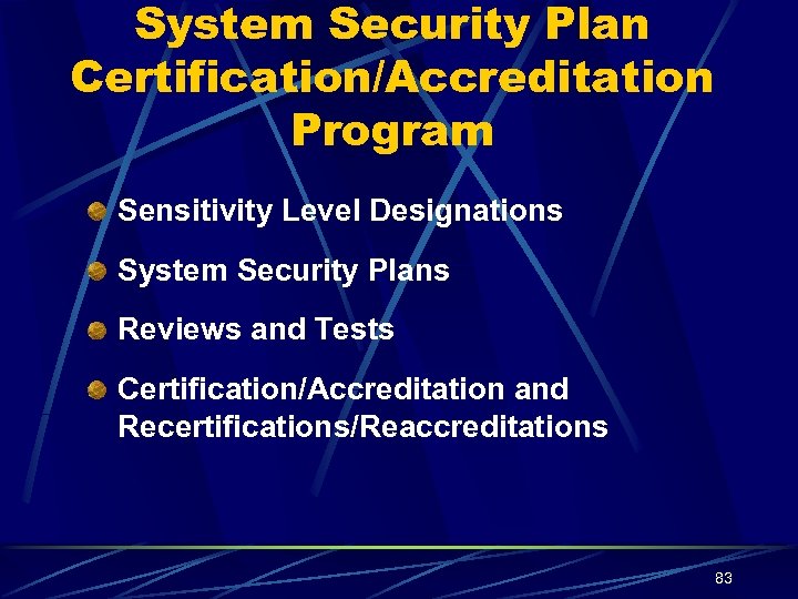 System Security Plan Certification/Accreditation Program Sensitivity Level Designations System Security Plans Reviews and Tests
