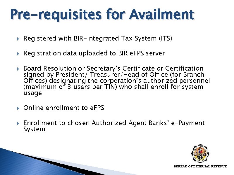 Pre-requisites for Availment Registered with BIR-Integrated Tax System (ITS) Registration data uploaded to BIR