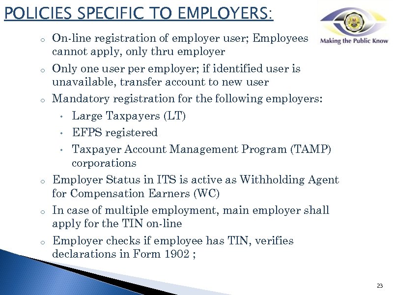 POLICIES SPECIFIC TO EMPLOYERS: o o o On-line registration of employer user; Employees cannot