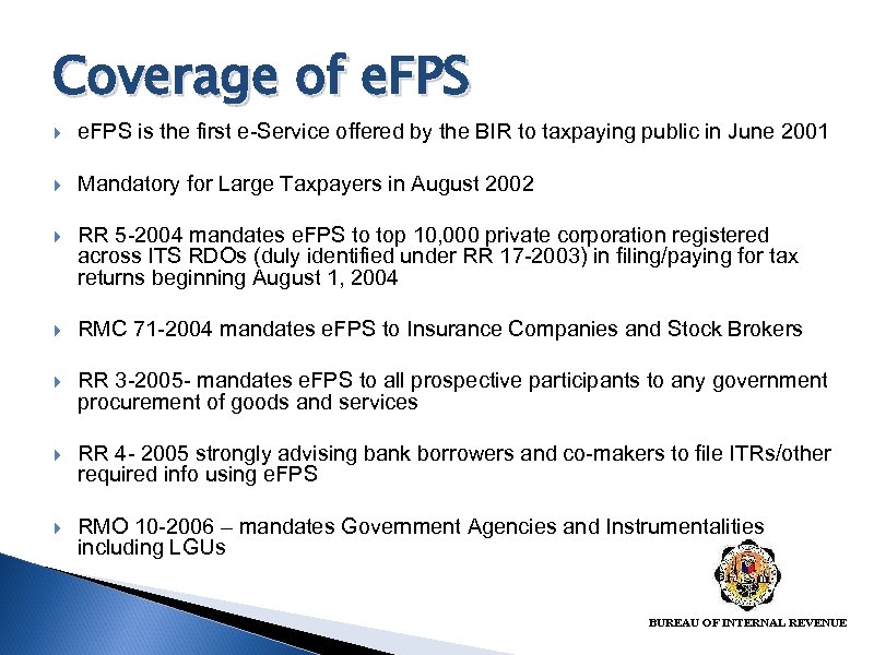 Coverage of e. FPS is the first e-Service offered by the BIR to taxpaying