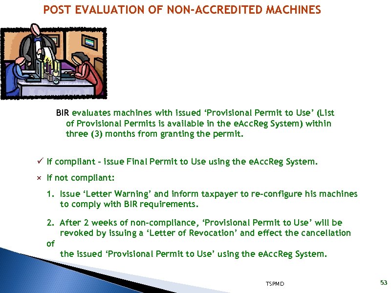 POST EVALUATION OF NON-ACCREDITED MACHINES BIR evaluates machines with issued ‘Provisional Permit to Use’