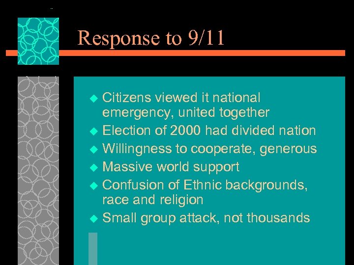 Response to 9/11 Citizens viewed it national emergency, united together u Election of 2000