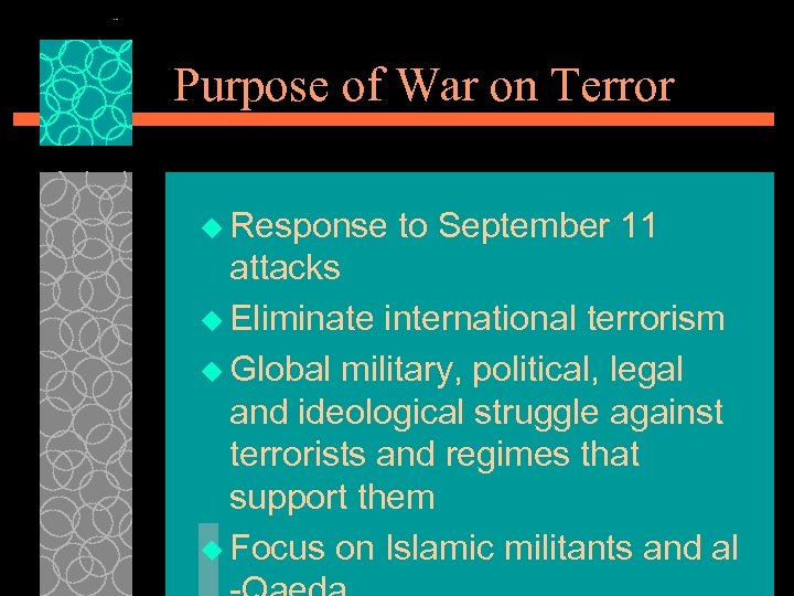 Purpose of War on Terror u Response to September 11 attacks u Eliminate international