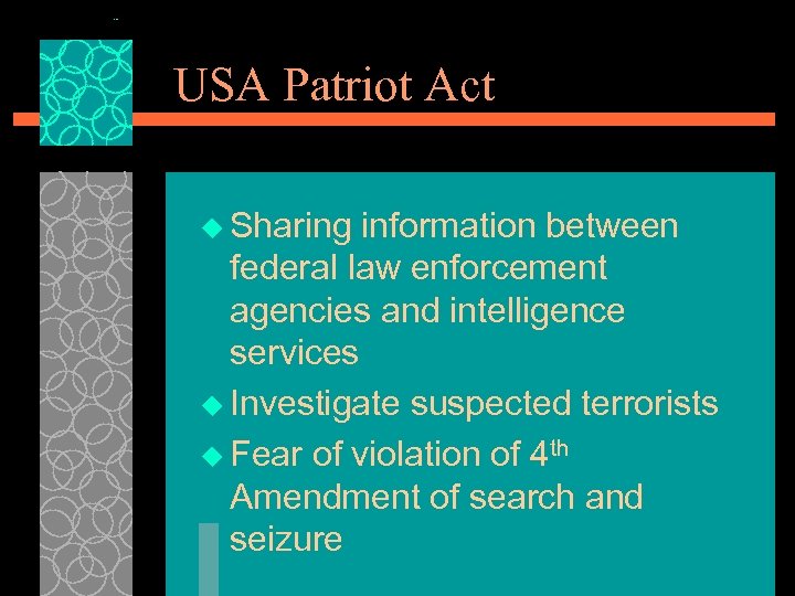 USA Patriot Act u Sharing information between federal law enforcement agencies and intelligence services