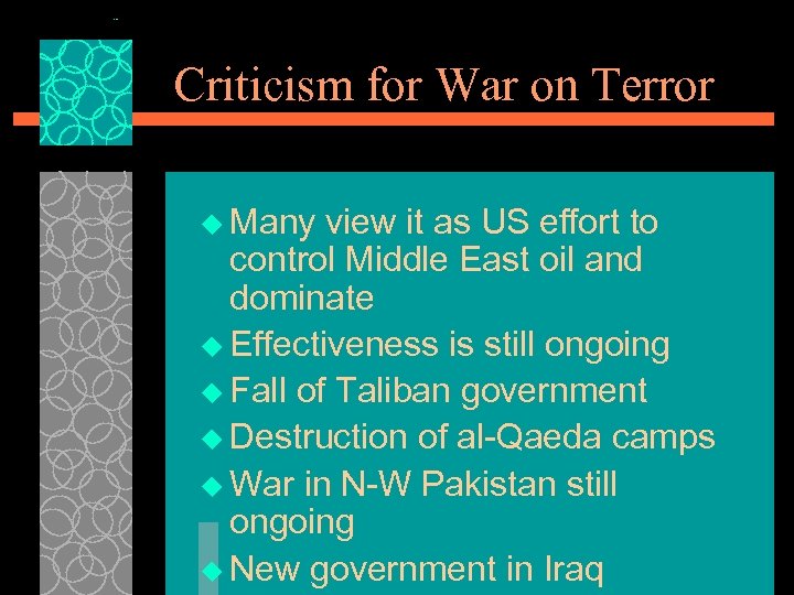 Criticism for War on Terror u Many view it as US effort to control