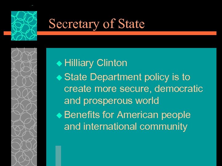 Secretary of State u Hilliary Clinton u State Department policy is to create more
