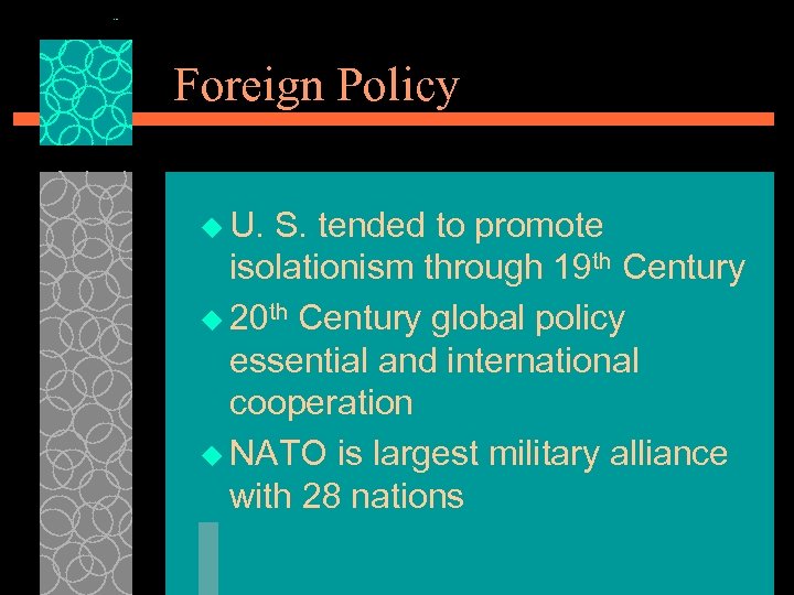 Foreign Policy u U. S. tended to promote isolationism through 19 th Century u