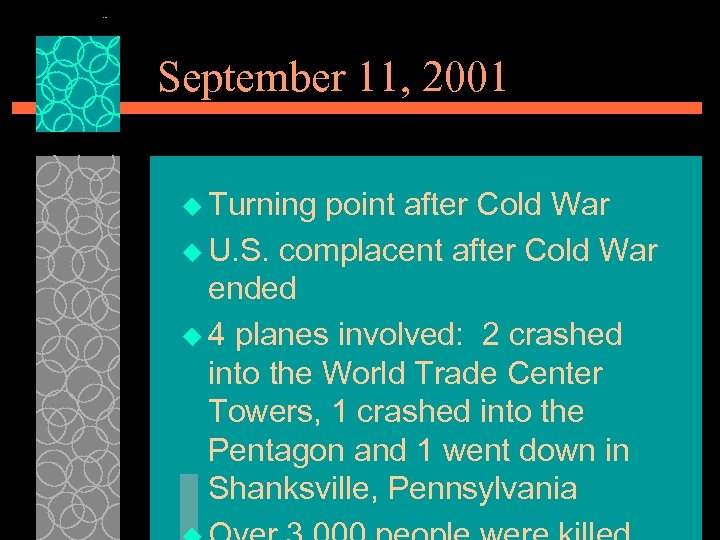 September 11, 2001 u Turning point after Cold War u U. S. complacent after