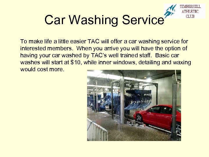Car Washing Service To make life a little easier TAC will offer a car