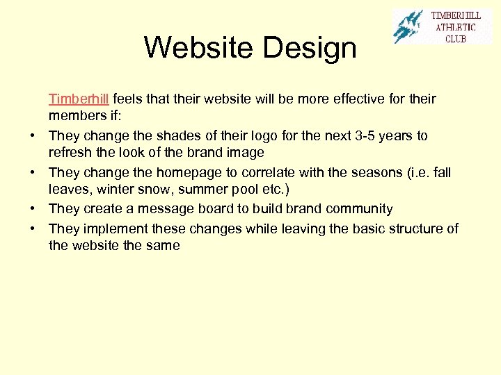 Website Design • • Timberhill feels that their website will be more effective for