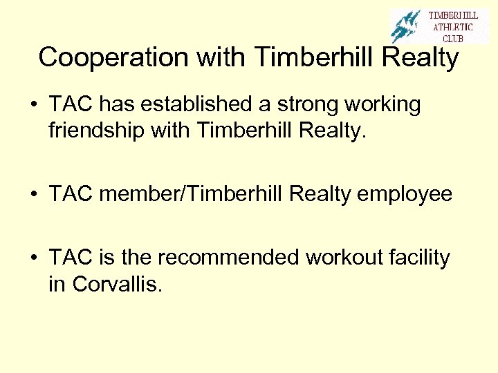 Cooperation with Timberhill Realty • TAC has established a strong working friendship with Timberhill