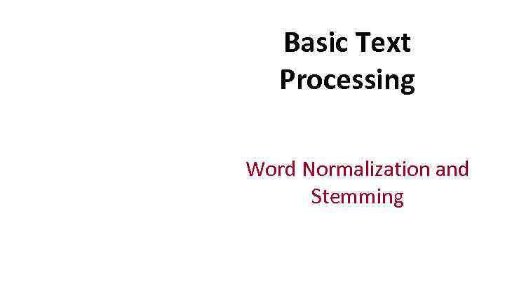 Basic Text Processing Word Normalization and Stemming 