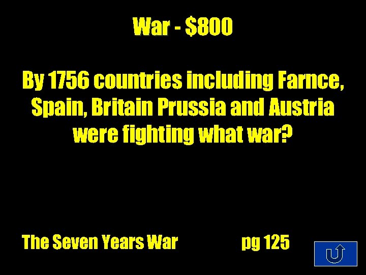 War - $800 By 1756 countries including Farnce, Spain, Britain Prussia and Austria were