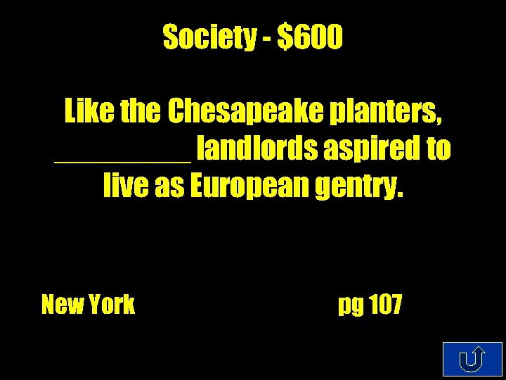 Society - $600 Like the Chesapeake planters, ____ landlords aspired to live as European