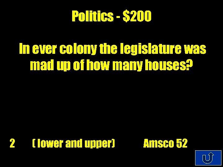 Politics - $200 In ever colony the legislature was mad up of how many