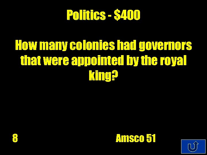 Politics - $400 How many colonies had governors that were appointed by the royal