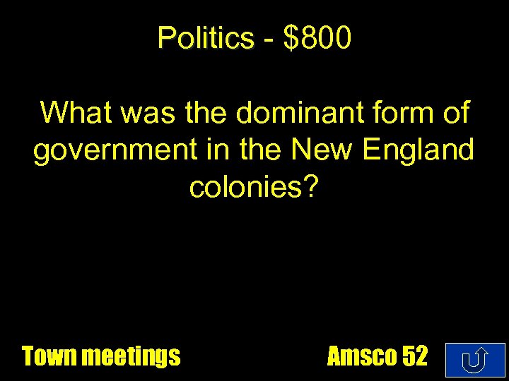 Politics - $800 What was the dominant form of government in the New England