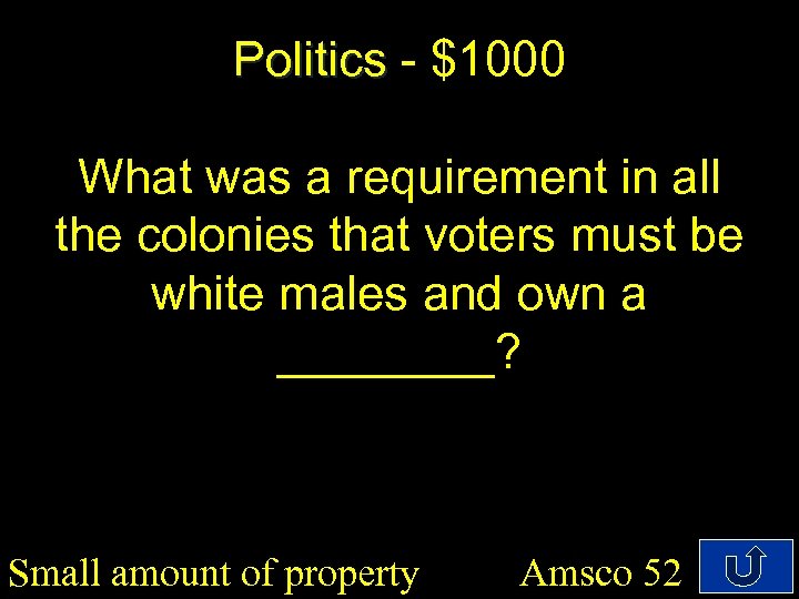 Politics - $1000 What was a requirement in all the colonies that voters must