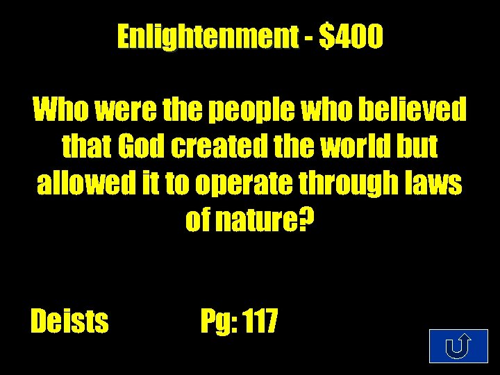 Enlightenment - $400 Who were the people who believed that God created the world