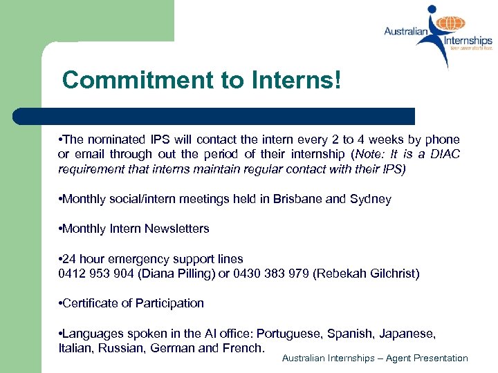 Commitment to Interns! • The nominated IPS will contact the intern every 2 to