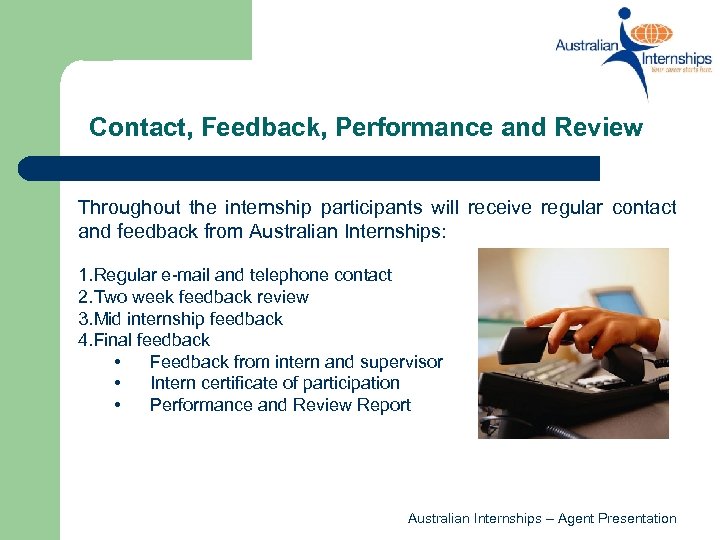 Contact, Feedback, Performance and Review Throughout the internship participants will receive regular contact and