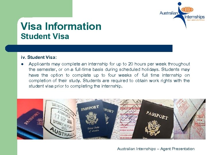 Visa Information Student Visa iv. Student Visa: l Applicants may complete an internship for
