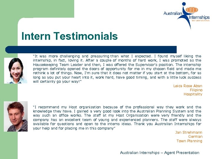 Intern Testimonials “It was more challenging and pressuring than what I expected. I found