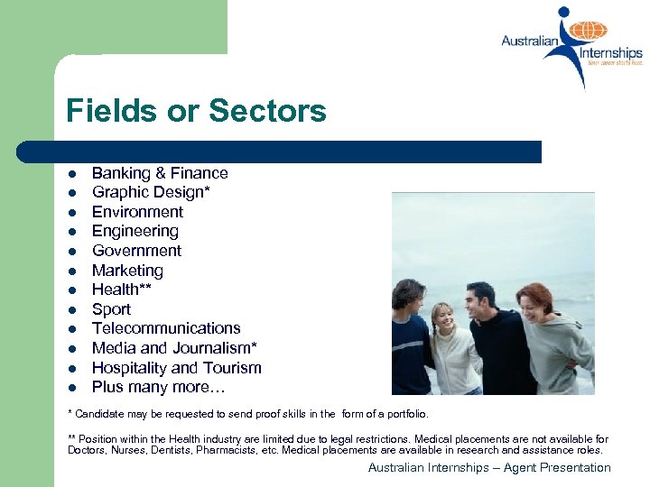 Fields or Sectors l l l Banking & Finance Graphic Design* Environment Engineering Government