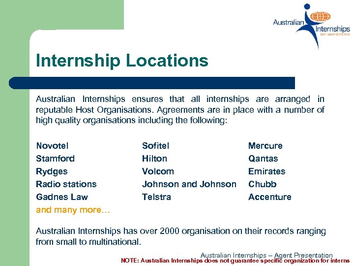 Internship Locations Australian Internships ensures that all internships are arranged in reputable Host Organisations.