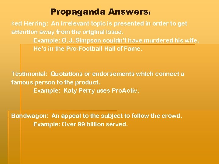 Propaganda Answers: Red Herring: An irrelevant topic is presented in order to get attention