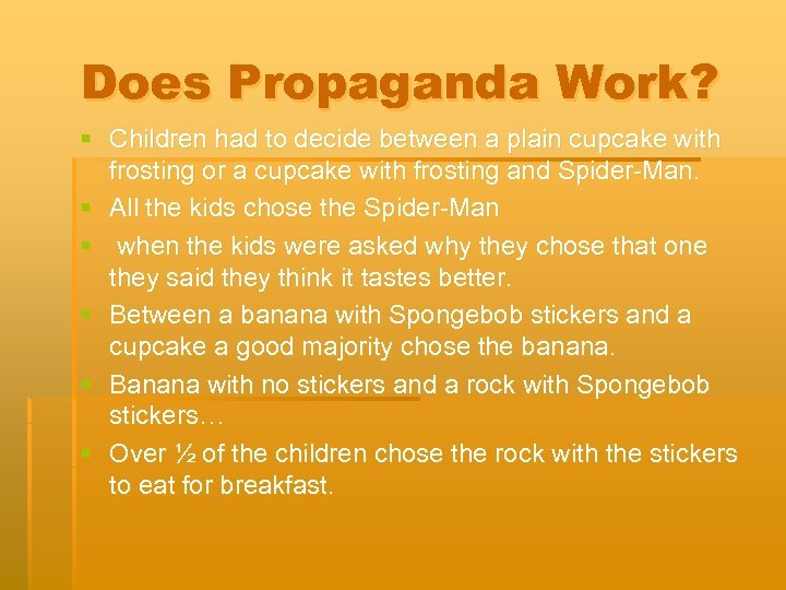 Does Propaganda Work? § Children had to decide between a plain cupcake with frosting