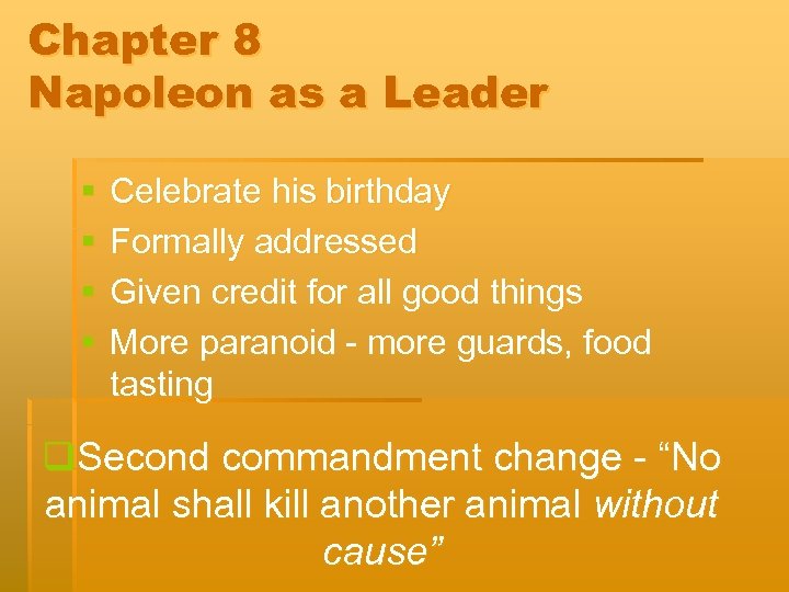 Chapter 8 Napoleon as a Leader § § Celebrate his birthday Formally addressed Given