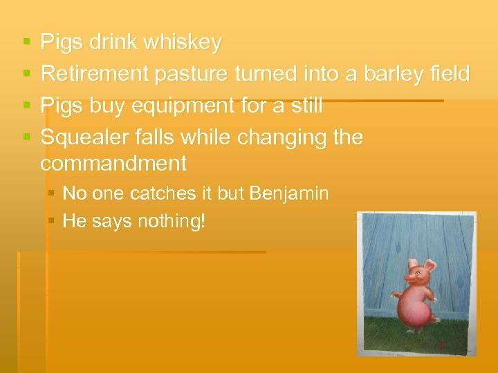 § § Pigs drink whiskey Retirement pasture turned into a barley field Pigs buy