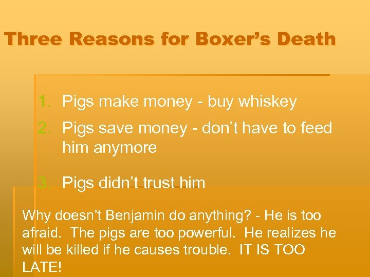 Three Reasons for Boxer’s Death 1. Pigs make money - buy whiskey 2. Pigs