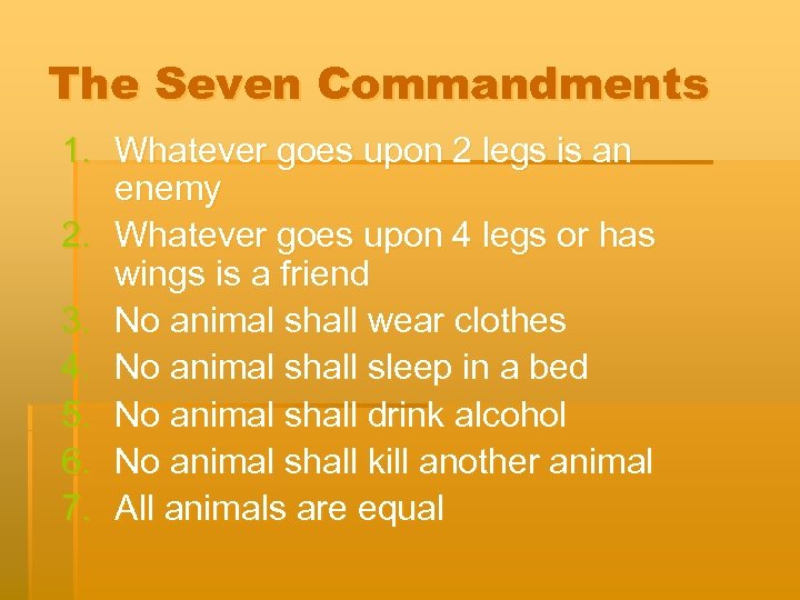 The Seven Commandments 1. Whatever goes upon 2 legs is an enemy 2. Whatever