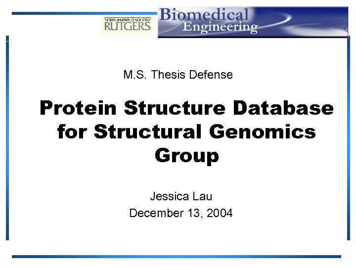 M. S. Thesis Defense Protein Structure Database for Structural Genomics Group Jessica Lau December