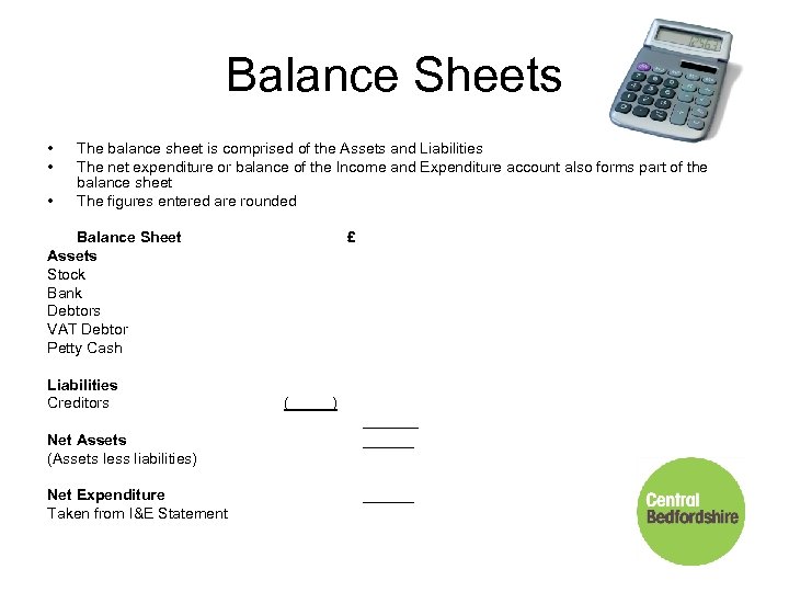 Balance Sheets • • • The balance sheet is comprised of the Assets and