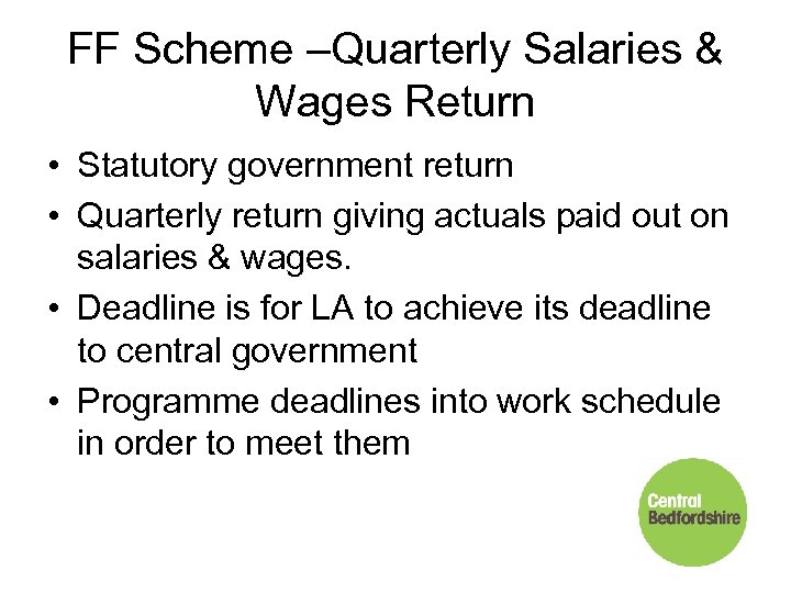 FF Scheme –Quarterly Salaries & Wages Return • Statutory government return • Quarterly return