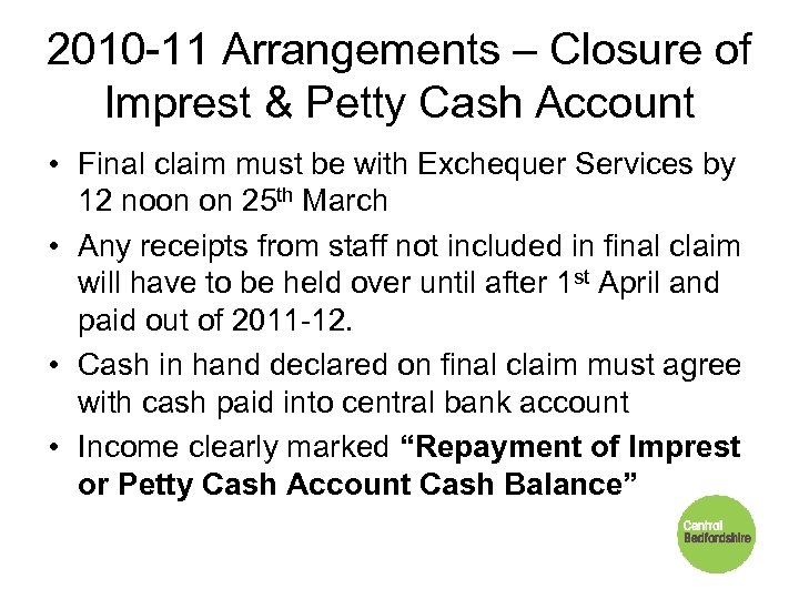 2010 -11 Arrangements – Closure of Imprest & Petty Cash Account • Final claim