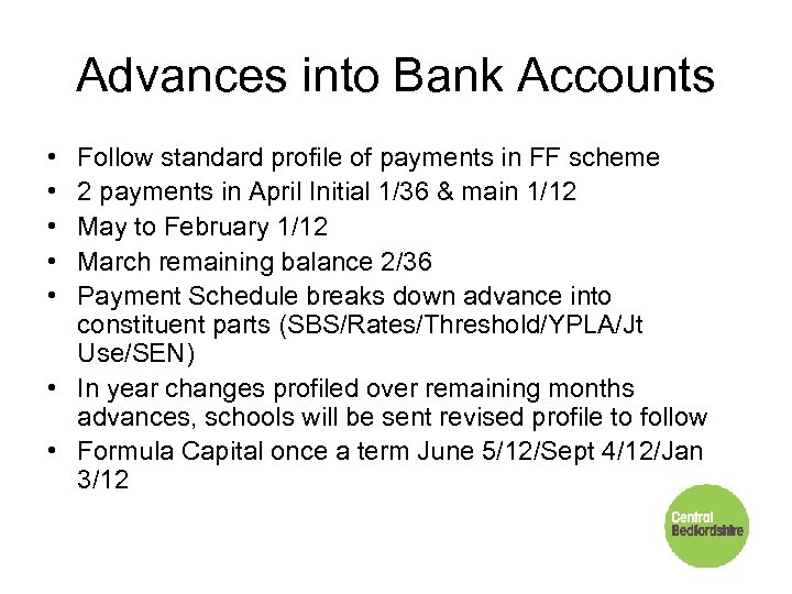 Advances into Bank Accounts • • • Follow standard profile of payments in FF