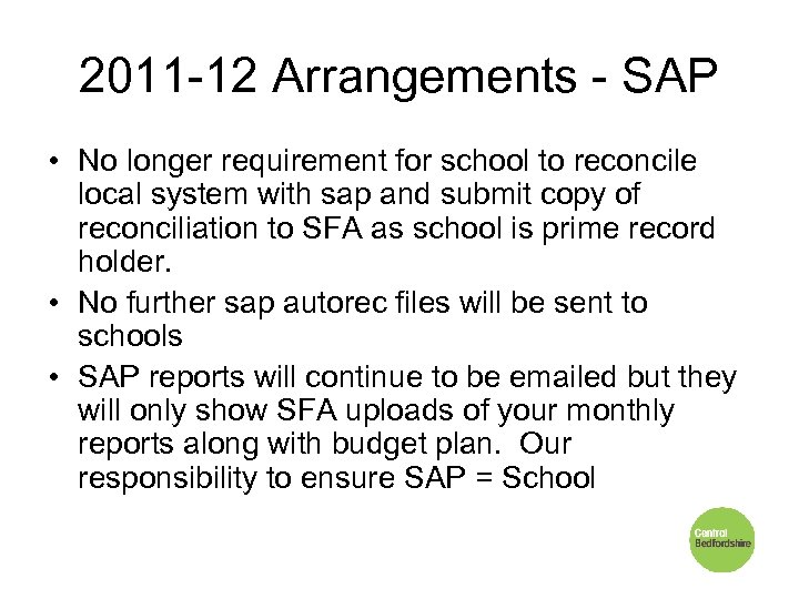 2011 -12 Arrangements - SAP • No longer requirement for school to reconcile local