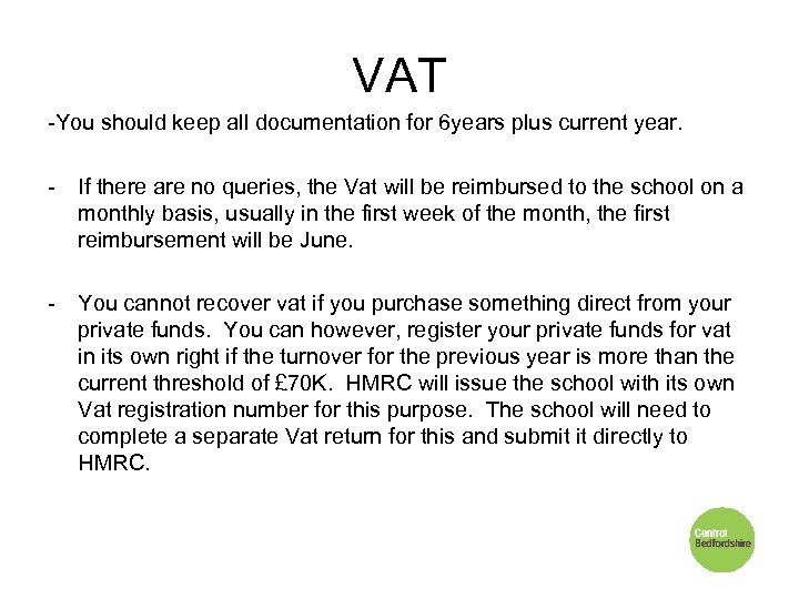 VAT -You should keep all documentation for 6 years plus current year. - If