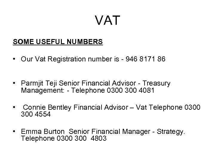 VAT SOME USEFUL NUMBERS • Our Vat Registration number is - 946 8171 86