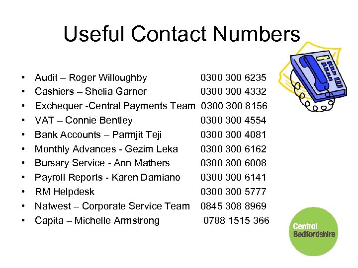  Useful Contact Numbers • • • Audit – Roger Willoughby 0300 6235 Cashiers