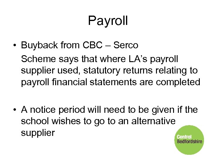 Payroll • Buyback from CBC – Serco Scheme says that where LA’s payroll supplier