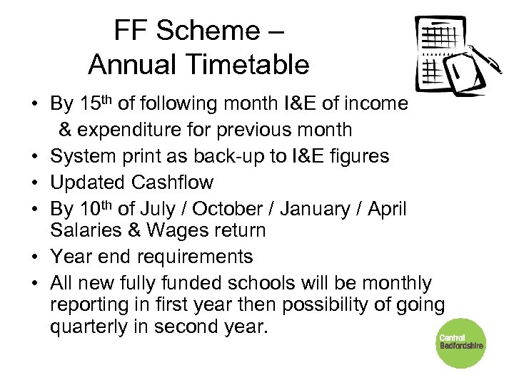 FF Scheme – Annual Timetable • By 15 th of following month I&E of