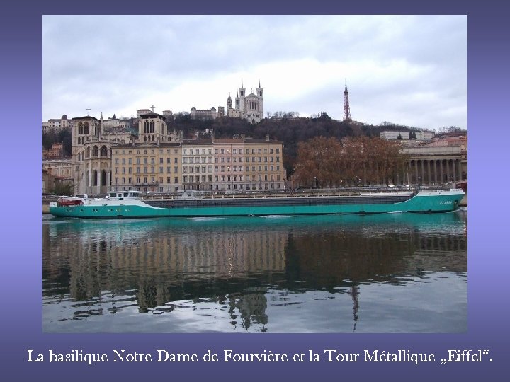 La basilique Notre Dame de Fourvière et la Tour Métallique „Eiffel“. 